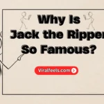 Why Is Jack the Ripper So Famous?